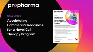 Accelerating Commercial Readiness for a Novel Cell Therapy Program - ProPharma