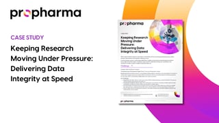 Keeping Research Moving Under Pressure: Delivering Data Integrity at Speed