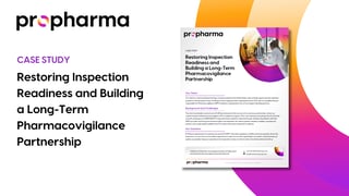 Restoring Inspection Readiness and Building a Long-Term Pharmacovigilance Partnership - ProPharma