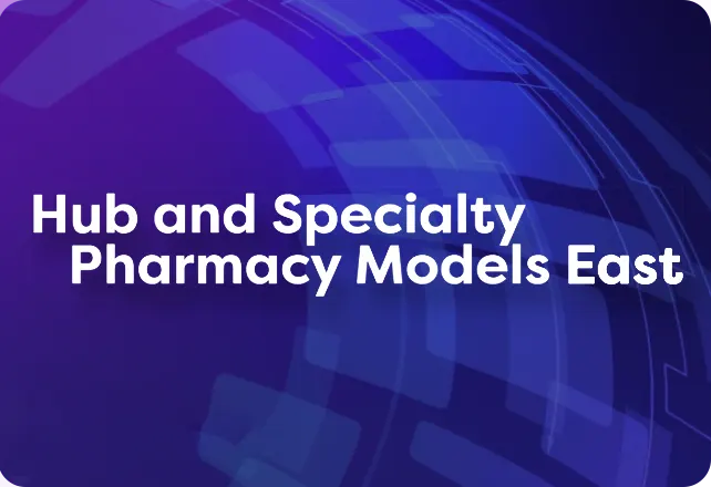 Hub and Specialty Pharmacy Models East 2024